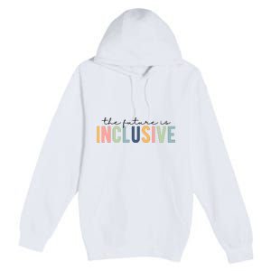 The Future Is Inclusive Colorful Premium Pullover Hoodie