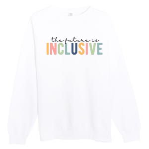 The Future Is Inclusive Colorful Premium Crewneck Sweatshirt