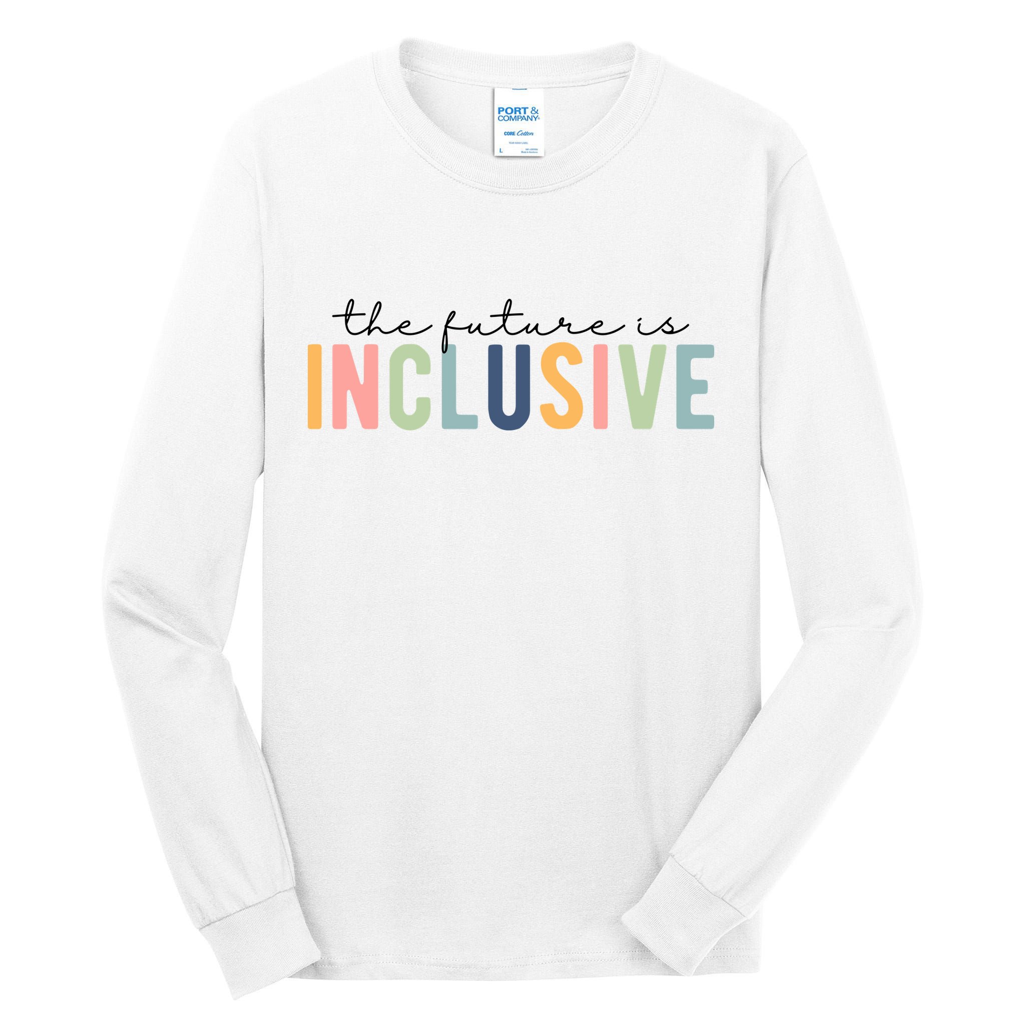 The Future Is Inclusive Colorful Tall Long Sleeve T-Shirt