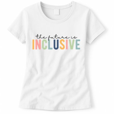 The Future Is Inclusive Colorful Womens T-Shirt