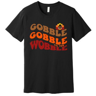 Thanksgiving Feast Indulge in Gobble Gobble Premium T-Shirt