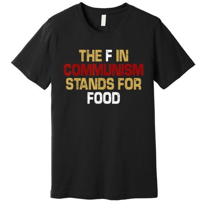 The F In Communism Stands For Food Premium T-Shirt