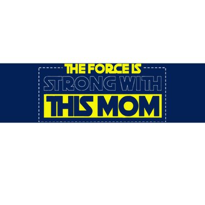 The Force Is Strong With This Mom Mother's Day For Mommy Bumper Sticker