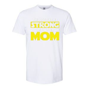 The Force Is Strong With This My Mom. Mother's Day Softstyle CVC T-Shirt