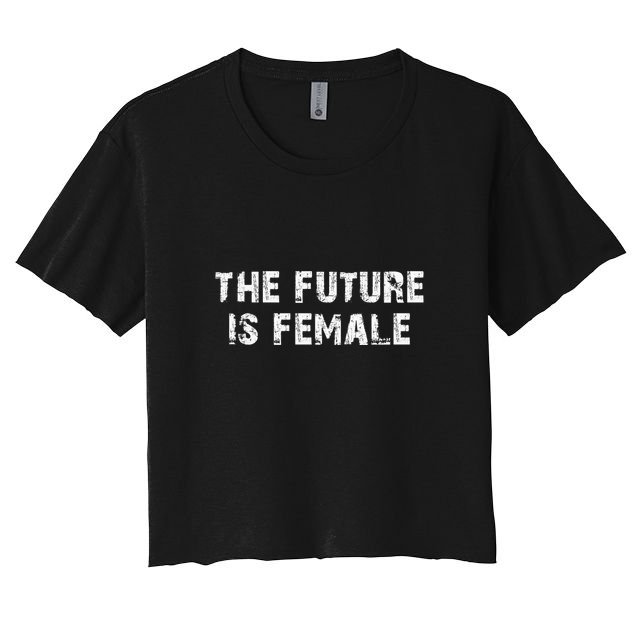 The Future Is Female Crop Top