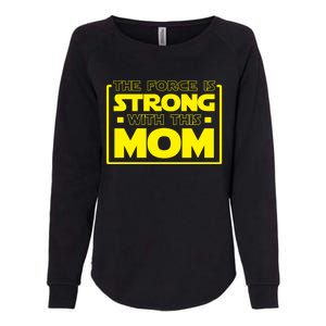 The Force Is Strong With This Mom Gift Womens California Wash Sweatshirt