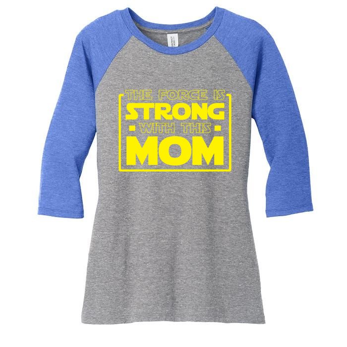 The Force Is Strong With This Mom Gift Women's Tri-Blend 3/4-Sleeve Raglan Shirt