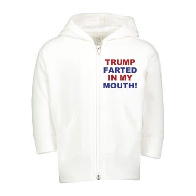 Trump Farted In My Mouth Toddler Zip Fleece Hoodie