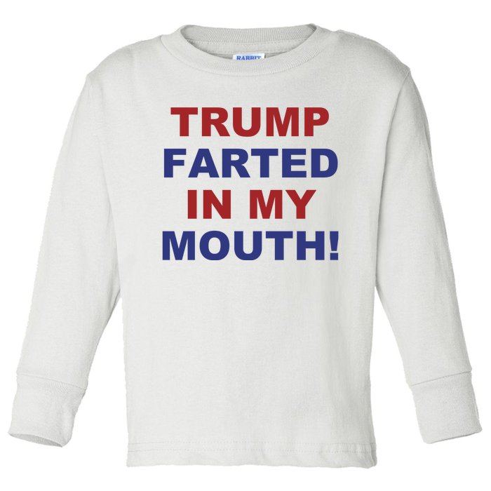 Trump Farted In My Mouth Toddler Long Sleeve Shirt