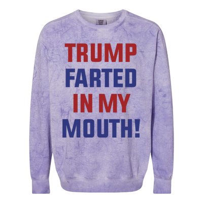 Trump Farted In My Mouth Colorblast Crewneck Sweatshirt