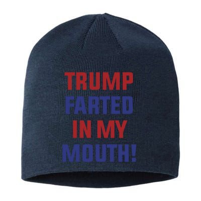 Trump Farted In My Mouth Sustainable Beanie