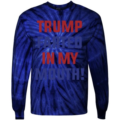 Trump Farted In My Mouth Tie-Dye Long Sleeve Shirt