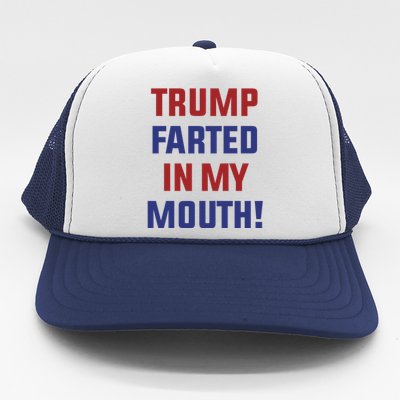 Trump Farted In My Mouth Trucker Hat