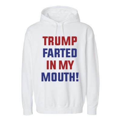 Trump Farted In My Mouth Garment-Dyed Fleece Hoodie