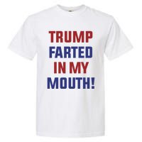 Trump Farted In My Mouth Garment-Dyed Heavyweight T-Shirt