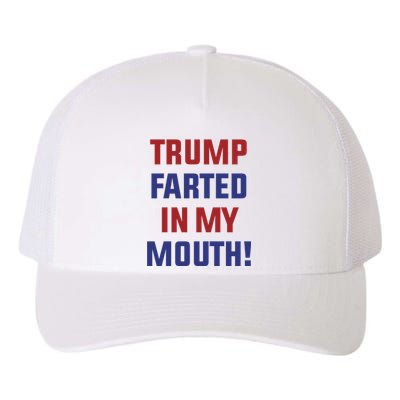 Trump Farted In My Mouth Yupoong Adult 5-Panel Trucker Hat