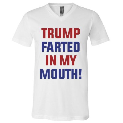 Trump Farted In My Mouth V-Neck T-Shirt