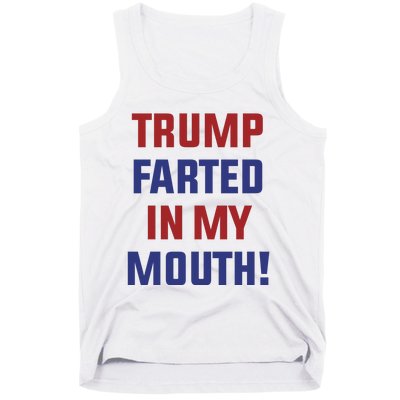 Trump Farted In My Mouth Tank Top