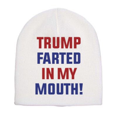 Trump Farted In My Mouth Short Acrylic Beanie