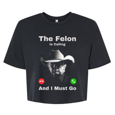 The Felon Is Calling And I Must Go Trump Maga 2024 Usa Bella+Canvas Jersey Crop Tee