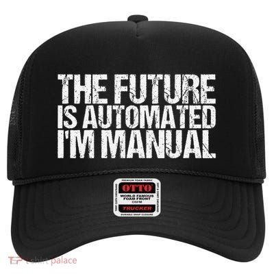 The Future Is Automated IM Manual Funny Saying High Crown Mesh Back Trucker Hat