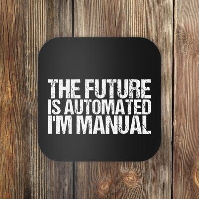 The Future Is Automated IM Manual Funny Saying Coaster