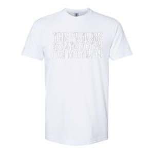 The Future Is Automated IM Manual Funny Saying Softstyle CVC T-Shirt