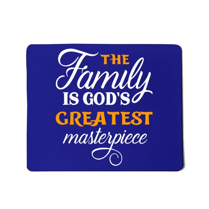 The Family Is God's Greatest Masterpiece Christian Jesus God Gift Mousepad