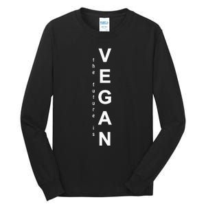 The Future Is Vegan Animal Lovers Animal Protection Tall Long Sleeve T-Shirt