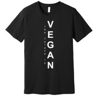 The Future Is Vegan Animal Lovers Animal Protection Premium T-Shirt