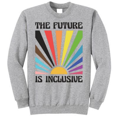 The Future Is Inclusive Tall Sweatshirt