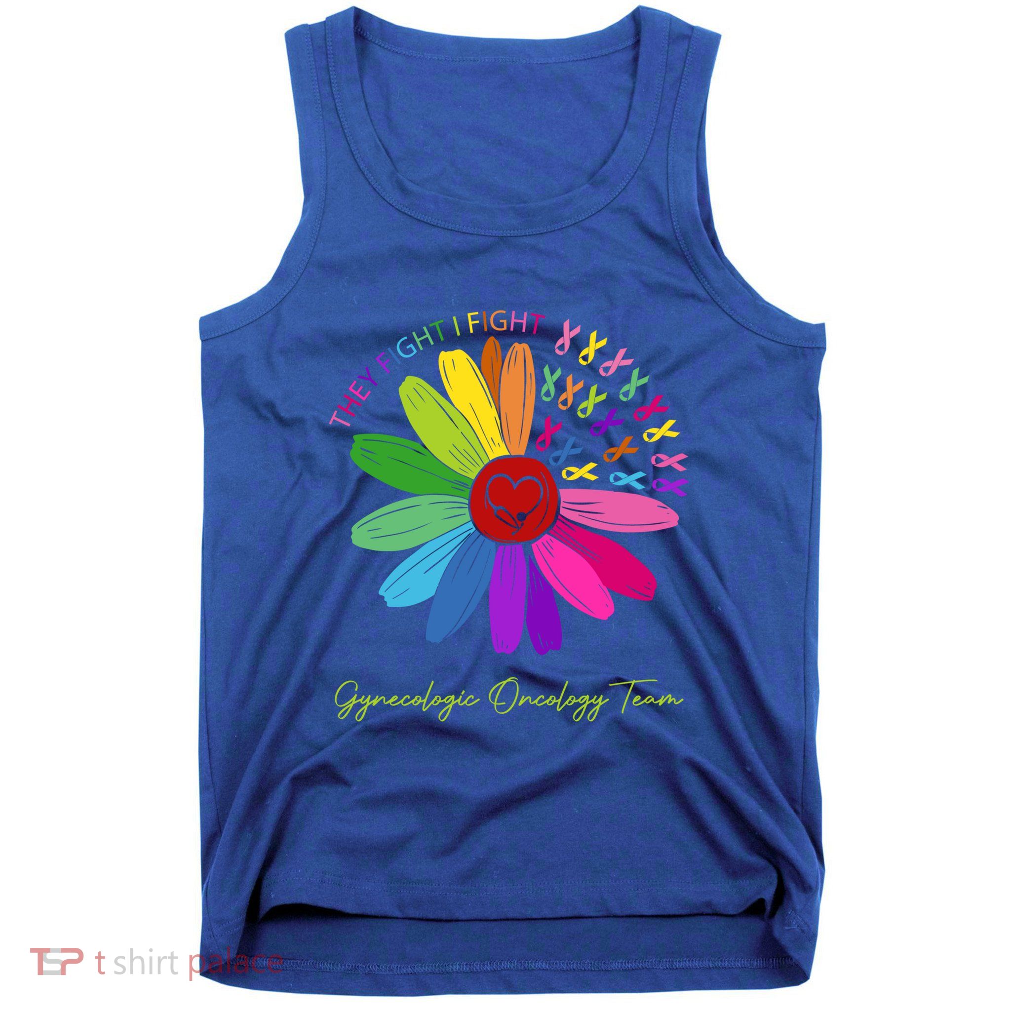 They Fight I Fight Oncology Team Gynecologic Oncology Nurse Funny Gift Tank Top
