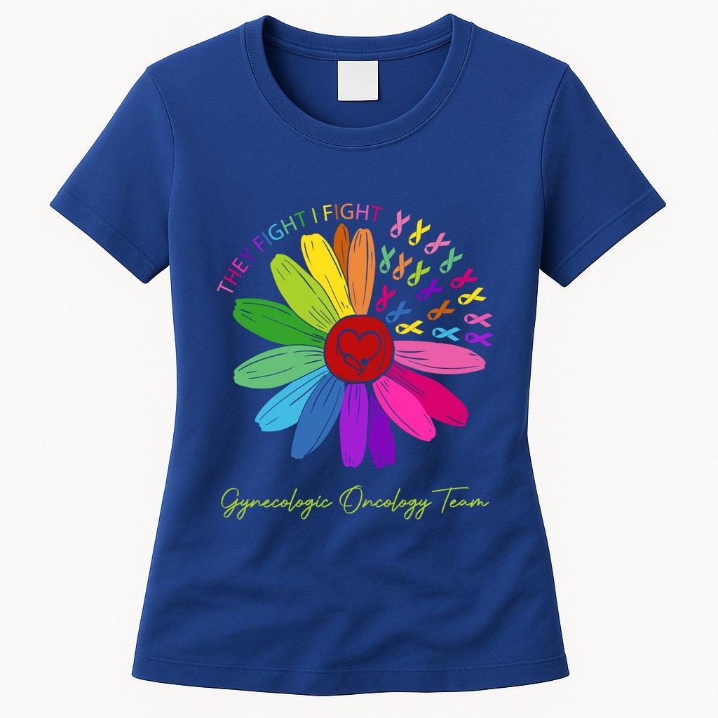 They Fight I Fight Oncology Team Gynecologic Oncology Nurse Funny Gift Womens T-Shirt