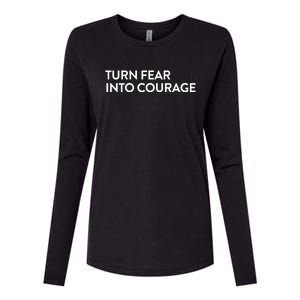 Turn Fear Into Courage Meaningful Gift Womens Cotton Relaxed Long Sleeve T-Shirt