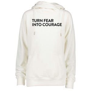 Turn Fear Into Courage Meaningful Gift Womens Funnel Neck Pullover Hood