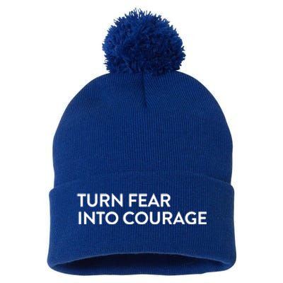 Turn Fear Into Courage Meaningful Gift Pom Pom 12in Knit Beanie