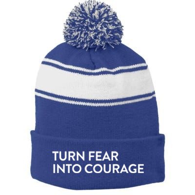 Turn Fear Into Courage Meaningful Gift Stripe Pom Pom Beanie