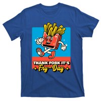 Thank Fork Its Fry Day Funny Tfi Friday Fries Gift T-Shirt