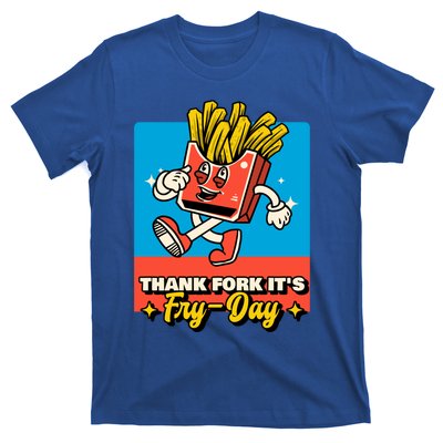 Thank Fork Its Fry Day Funny Tfi Friday Fries Gift T-Shirt