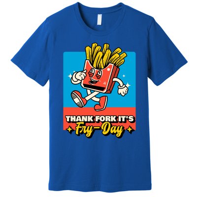 Thank Fork Its Fry Day Funny Tfi Friday Fries Gift Premium T-Shirt