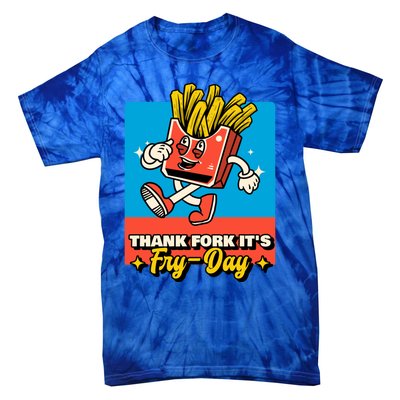 Thank Fork Its Fry Day Funny Tfi Friday Fries Gift Tie-Dye T-Shirt