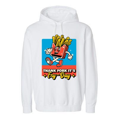 Thank Fork Its Fry Day Funny Tfi Friday Fries Gift Garment-Dyed Fleece Hoodie