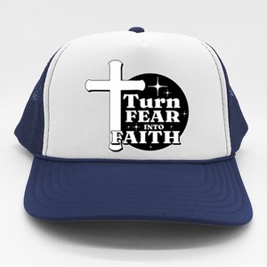 Turn Fear Into Faith Cross Trucker Hat