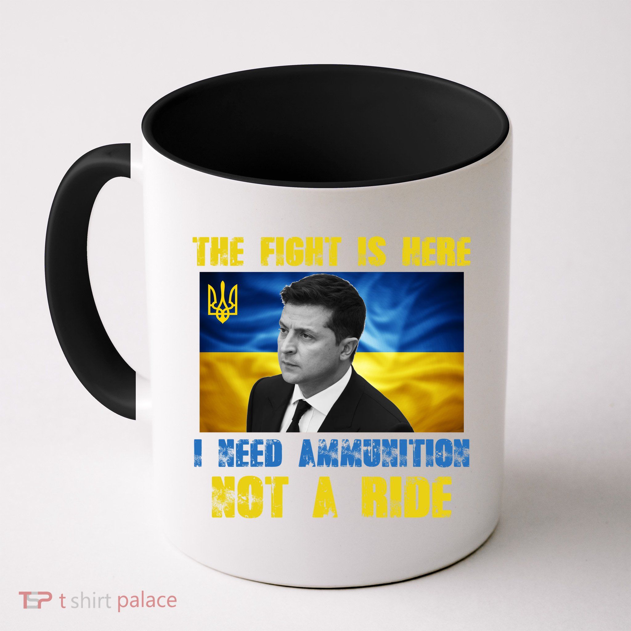 The Fight Is Here I Need Ammunition, Not A Ride Volodymyr Zelensky Ukraine Mug