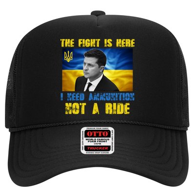 The Fight Is Here I Need Ammunition, Not A Ride Volodymyr Zelensky Ukraine Trucker Hat