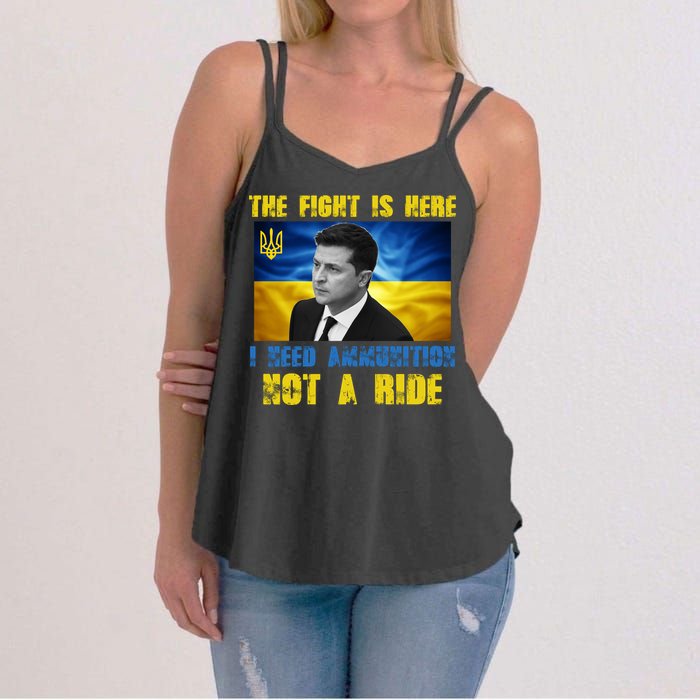The Fight Is Here I Need Ammunition, Not A Ride Volodymyr Zelensky Ukraine Women's Strappy Tank