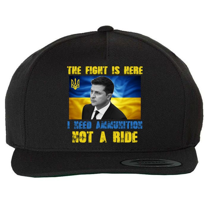 The Fight Is Here I Need Ammunition, Not A Ride Volodymyr Zelensky Ukraine Wool Snapback Cap