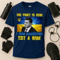 The Fight Is Here I Need Ammunition, Not A Ride Volodymyr Zelensky Ukraine Cooling Performance Crew T-Shirt