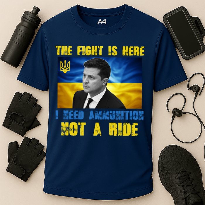 The Fight Is Here I Need Ammunition, Not A Ride Volodymyr Zelensky Ukraine Cooling Performance Crew T-Shirt