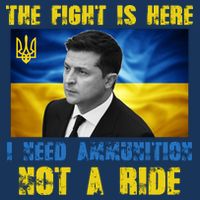 The Fight Is Here I Need Ammunition, Not A Ride Volodymyr Zelensky Ukraine T-Shirt